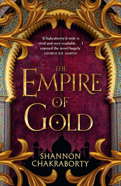 The Empire of Gold: Book 3 (The Daevabad Trilogy) by S. A. Chakraborty