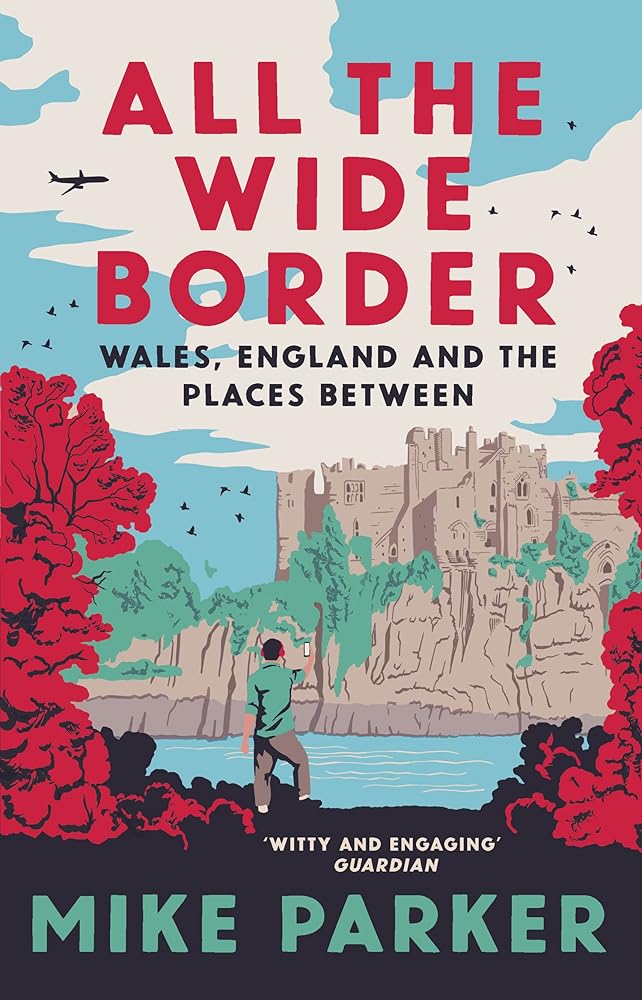 All the Wide Border: Wales, England and the Places Between cover image