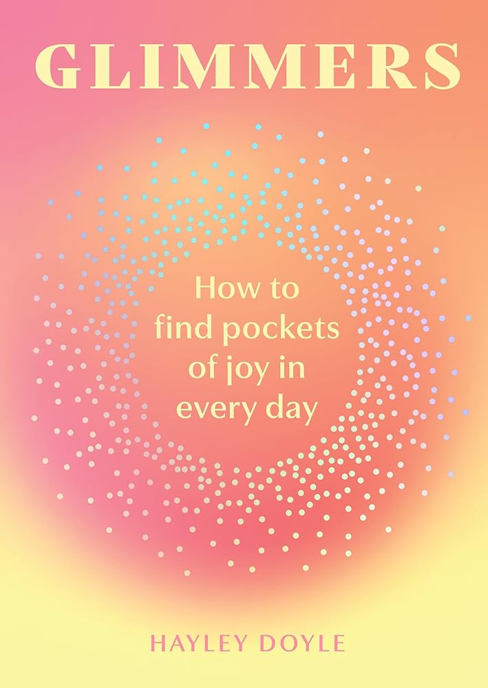 Glimmers: A transformative new self-help guide to unlocking the magic in life’s small moments cover image