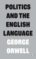 Politics and the English Language (Penguin Modern Classics) cover image
