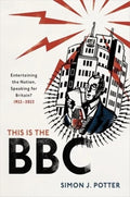 This is the BBC: Entertaining the Nation, Speaking for Britain, 1922-2022 cover image