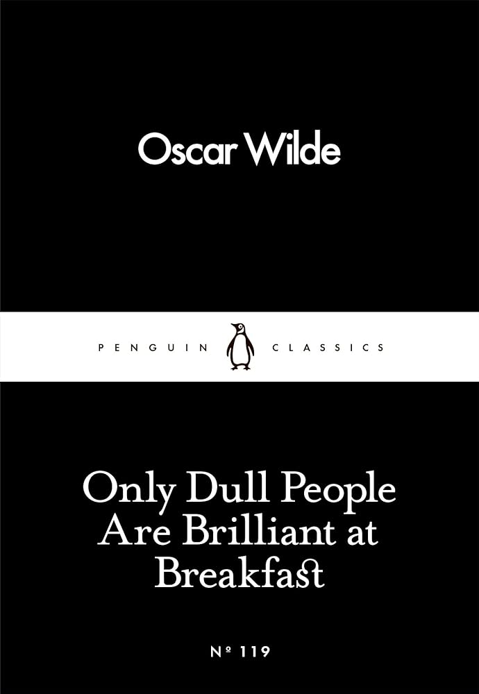 Only Dull People Are Brilliant at Breakfast (Penguin Little Black Classics) cover image