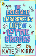 The Extremely Embarrassing Life of Lottie Brooks (Lottie Brooks, Book 1)