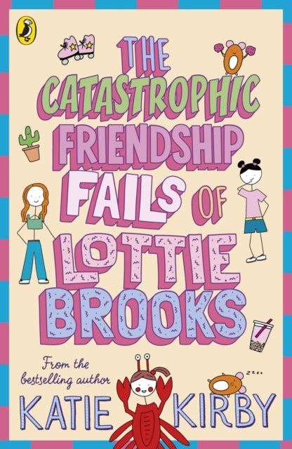 The Catastrophic Friendship Fails of Lottie Brooks by Katie Kirby (Lottie Brooks, Book 2)