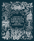 A History of Ghosts, Spirits and the Supernatural (DK A History of) cover image