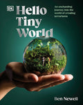 DK Hello Tiny World An Enchanting Journey into the World of Creating Terrariums. cover image