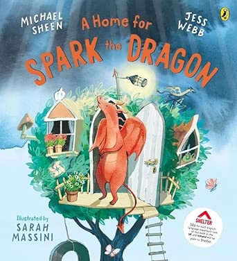 A Home for Spark the Dragon: A heartwarming picture-book story from Michael Sheen about the importance of home cover image