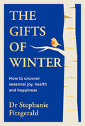 The Gifts of Winter: how to uncover seasonal joy, health and happiness cover image
