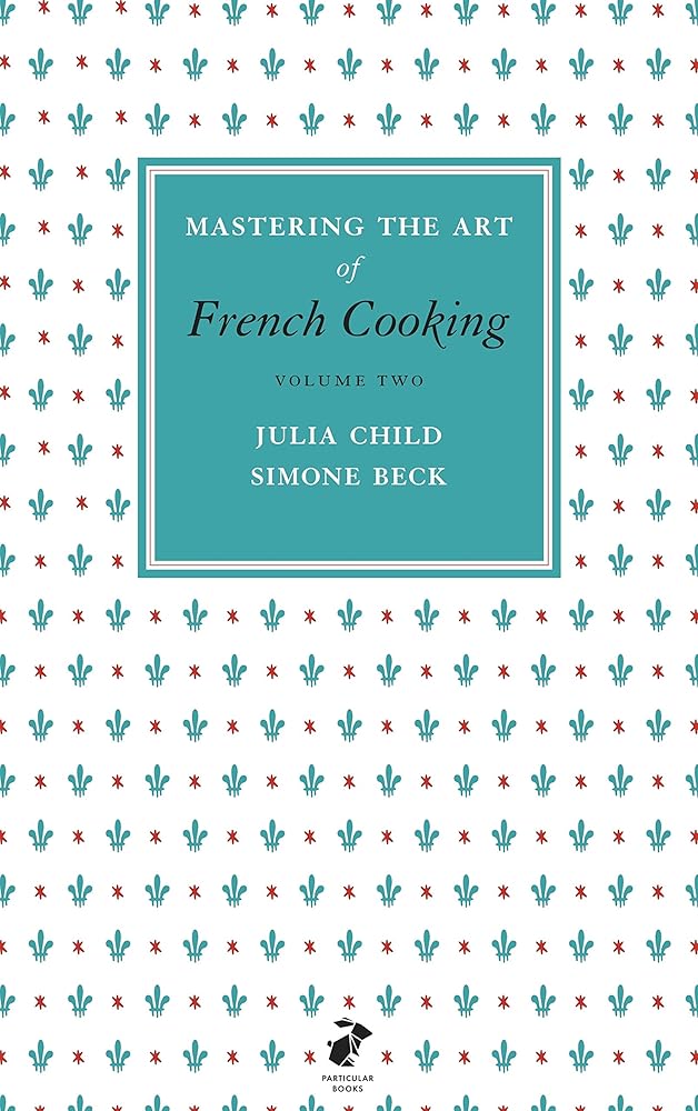 Mastering the Art of French Cooking: Vol.2 cover image