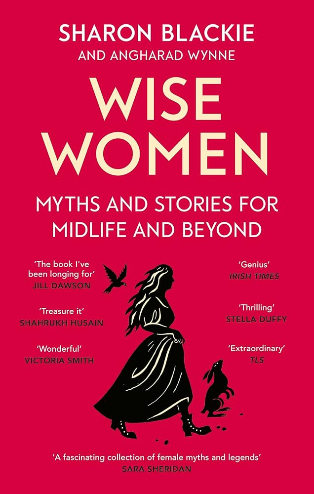 Wise Women: Myths and stories for midlife and beyond - 'Extra­ordinary . . . beautifully and vividly retold stories' TLS cover image