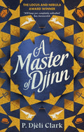 A Master of Djinn: THE NEBULA AWARD WINNER by P. Djèlí Clark