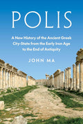 Polis: A New History of the Ancient Greek City-State from the Early Iron Age to the End of Antiquity cover image