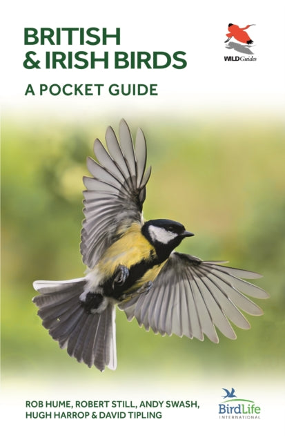 British and Irish Birds: A Pocket Guide (WILDGuides) by Rob Hume, Robert Still, Andy Swash, Hugh Harrop, David Tipling