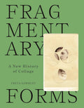 Fragmentary Forms: A New History of Collage cover image
