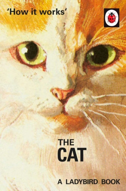 How it Works: The Cat (Ladybirds for Grown-Ups) by Jason Hazeley, Joel Morris