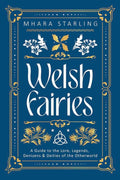 Welsh Fairies: A Guide to the Lore, Legends, Denizens & Deities of the Otherworld (Welsh Witchcraft, 2) cover image