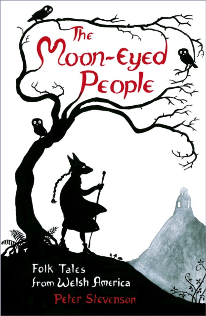 The Moon-Eyed People: Folk Tales from Welsh America by Peter Stevenson