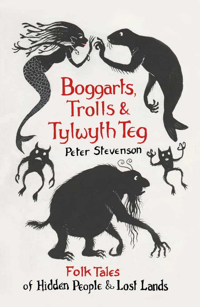 Boggarts, Trolls and Tylwyth Teg: Folk Tales of Hidden People & Lost Lands cover image