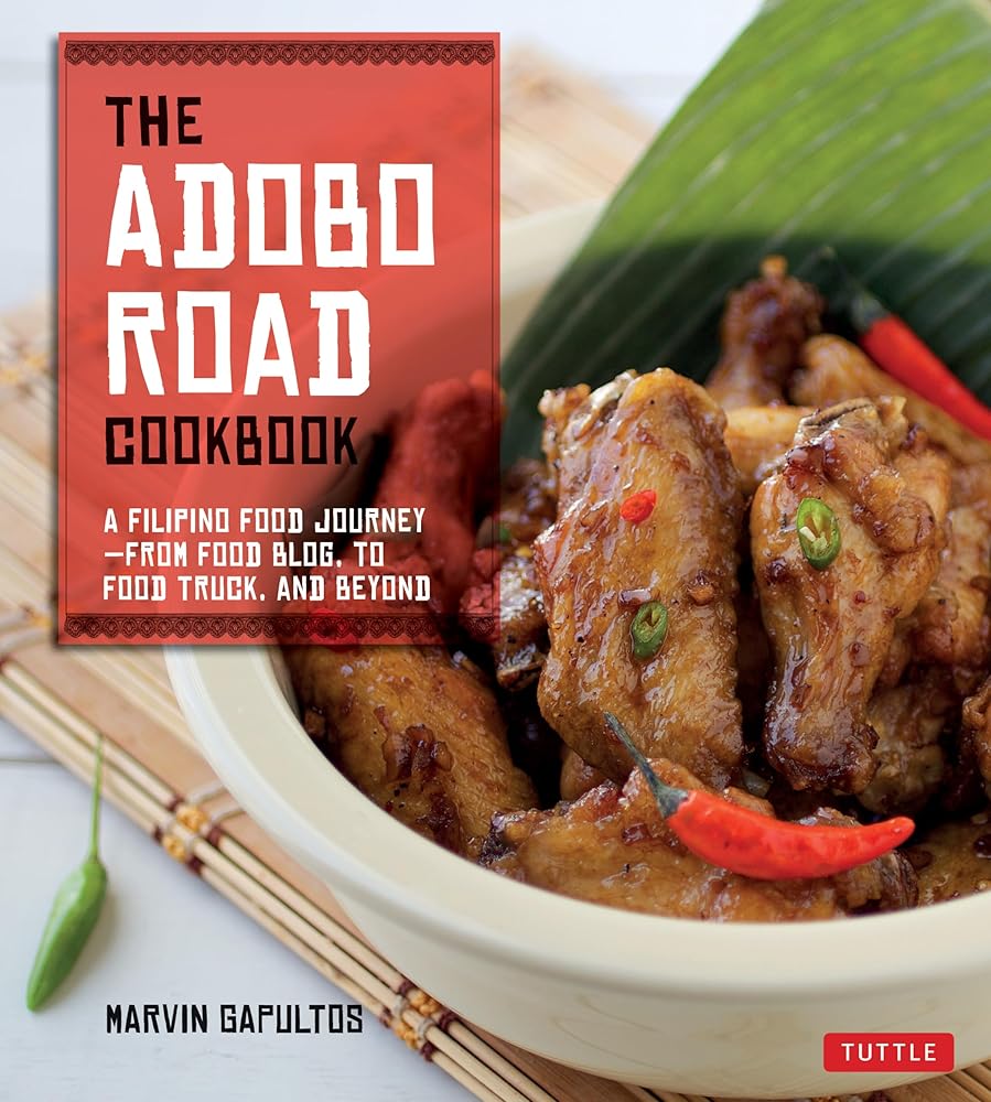 The Adobo Road Cookbook: A Filipino Food Journey-From Food Blog, to Food Truck, and Beyond [Filipino Cookbook, 99 Recipes] cover image