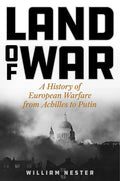 Land of War: A History of European Warfare from Achilles to Putin cover image
