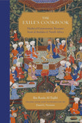 The Exile's Cookbook: Medieval Gastronomic Treasures from al-Andalus and North Africa cover image