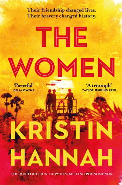 The Women: The Instant Sunday Times Bestseller from the author of The Nightingale by Kristin Hannah