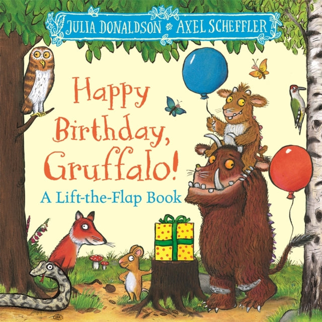 Happy Birthday, Gruffalo!: A lift-the-flap book with a pop-up ending! by Julia Donaldson, Axel Scheffler