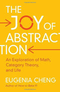 The Joy of Abstraction: An Exploration of Math, Category Theory, and Life cover image