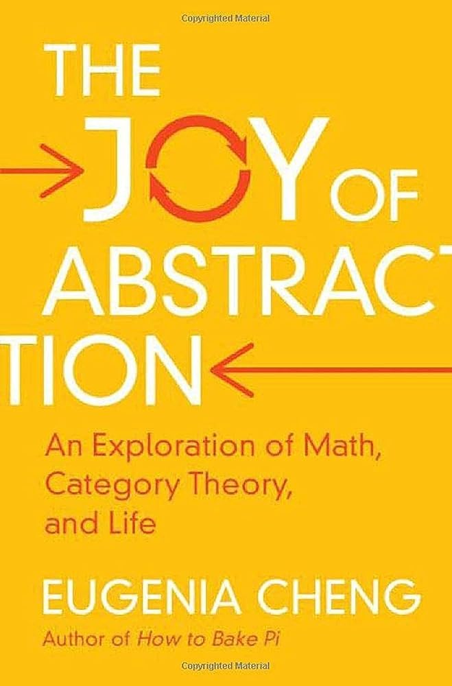 The Joy of Abstraction: An Exploration of Math, Category Theory, and Life cover image
