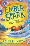 Book 2: Ember Spark and the Frost Phoenix by Abi Elphinstone (Ember Spark, Book 2)