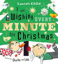 I am Wishing Every Minute for Christmas (Charlie and Lola) cover image