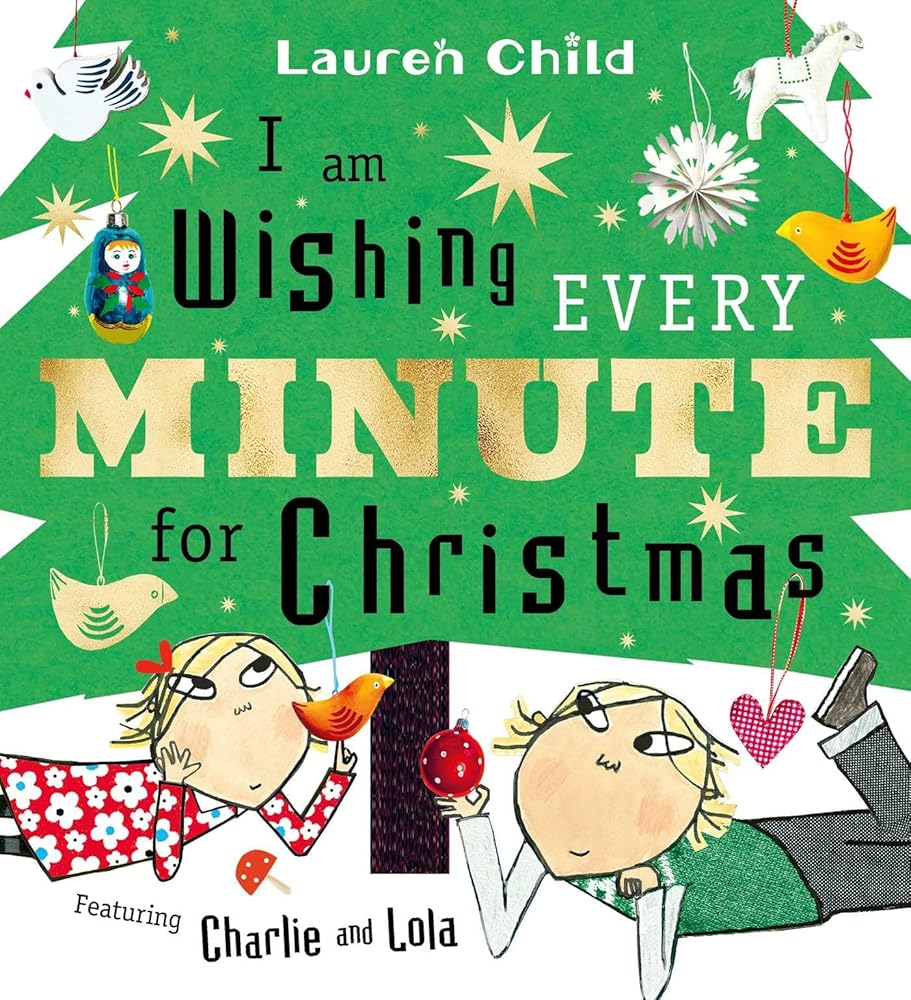 I am Wishing Every Minute for Christmas (Charlie and Lola) cover image