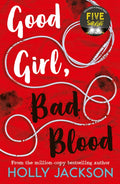 Good Girl Bad Blood (A Good Girl’s Guide to Murder) (Book 2) by Holly Jackson