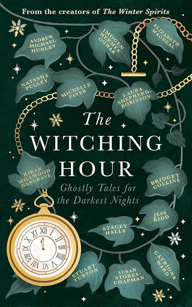The Witching Hour: From the creators of The Haunting Season and The Winter Spirits comes a spellbinding new collection of original haunted tales cover image