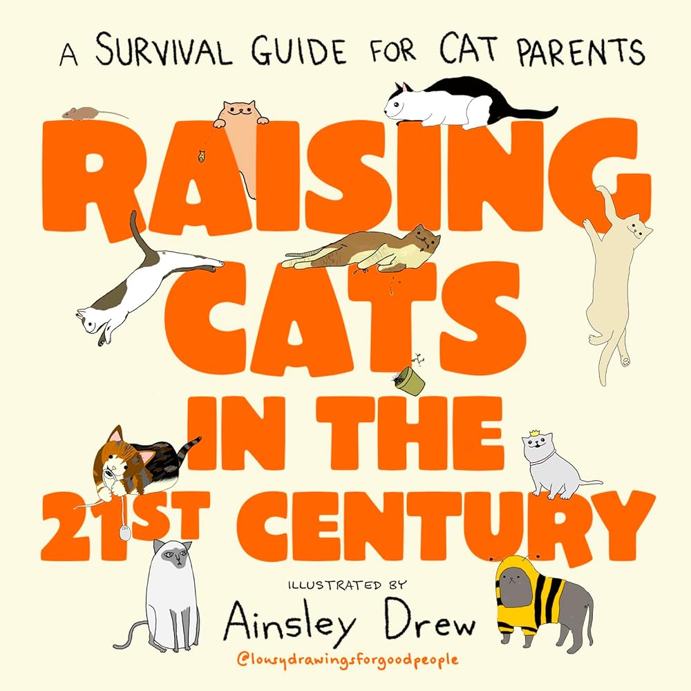 Raising Cats in the 21st Century: A Survival Guide for Cat Parents cover image