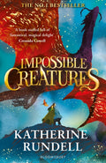 Impossible Creatures: INSTANT SUNDAY TIMES BESTSELLER by Katherine Rundell, Tomislav Tomić