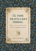 The Time Traveller's Herbal: Stories and recipes from the historical apothecary cabinet cover image