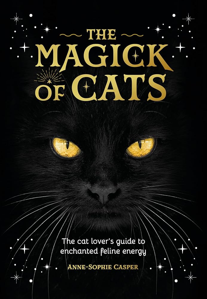 The Magick of Cats: The cat lover's guide to enchanted feline energy cover image