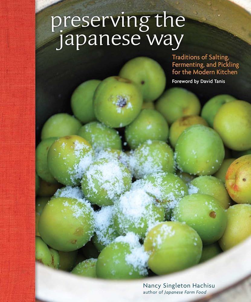 Preserving the Japanese Way: Traditions of Salting, Fermenting, and Pickling for the Modern Kitchen cover image