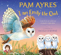 I am Emily the Owl: A tale from our wild and wonderful night skies (Pam Ayres Animal Stories, 3) cover image