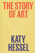 The Story of Art Without Men Hardcover Katy Hessel cover image