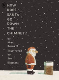 How Does Santa Go Down the Chimney? by Mac Barnett, illustrated by Jon Klassen
