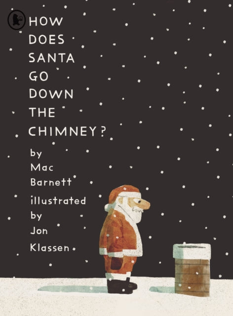 How Does Santa Go Down the Chimney? by Mac Barnett, illustrated by Jon Klassen