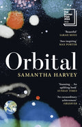 Orbital: 'Awe-Inspiring' Max Porter by Samantha Harvey
