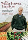 The Winter Harvest Handbook: Year Round Vegetable Production Using Deep-Organic Techniques and Unheated Greenhouses cover image
