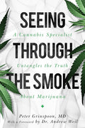 Seeing through the Smoke: A Cannabis Specialist Untangles the Truth about Marijuana cover image