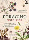 Foraging with Kids: 52 Wild and Free Edibles to Enjoy With Your Children cover image