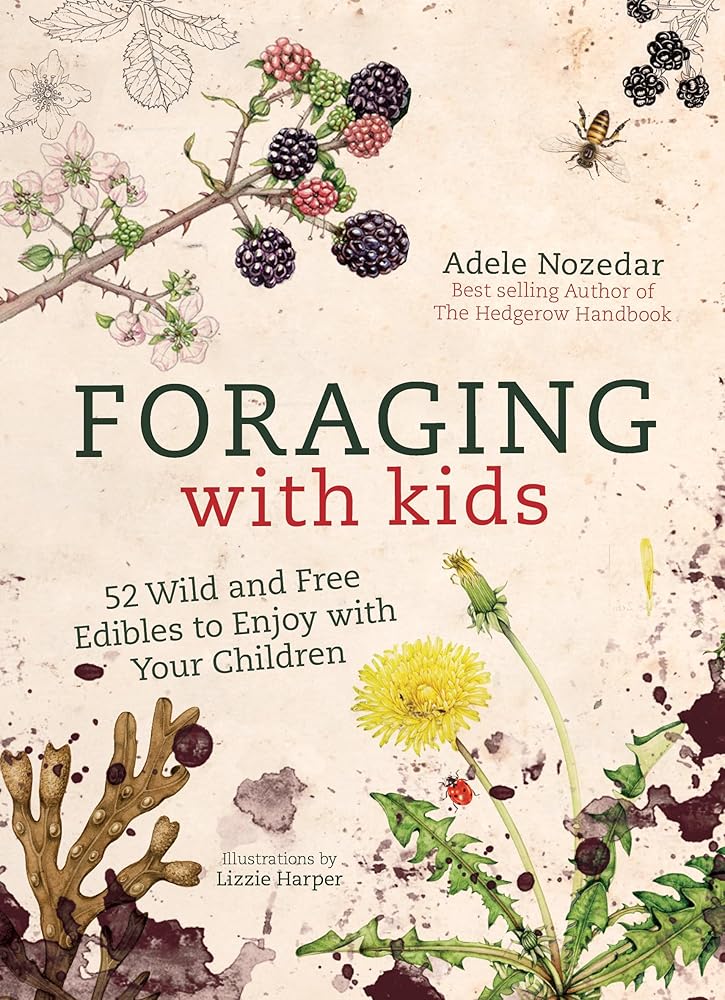 Foraging with Kids: 52 Wild and Free Edibles to Enjoy With Your Children cover image