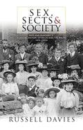 Sex, Sects and Society: 'Pain and Pleasure': A Social History of Wales and the Welsh, 1870-1945 cover image