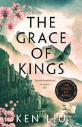 The Grace of Kings (The Dandelion Dynasty) by Ken Liu